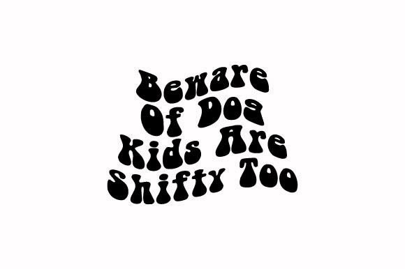 Beware of Dog Kids Are Shifty Too