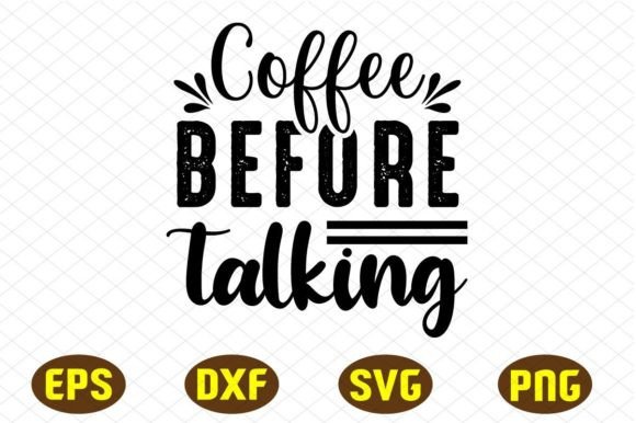 Coffee Before Talking Svg Design