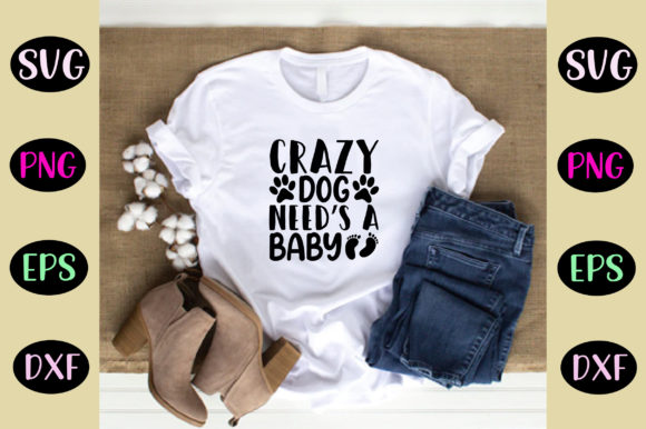 Crazy Dog Need’s a Baby Svg