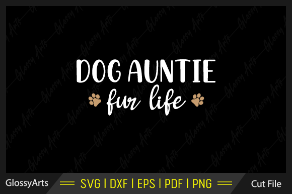 Dog Auntie Fur Life Svg