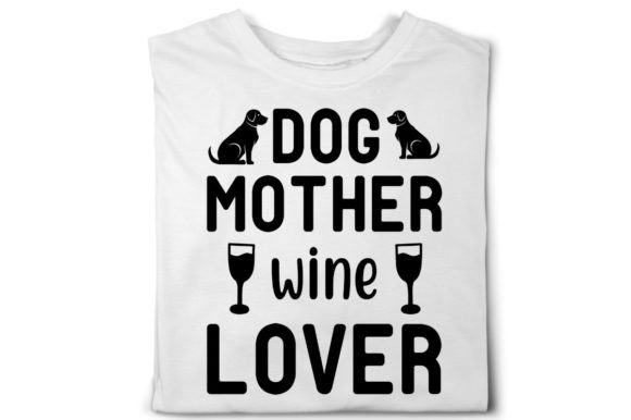 Dog Mother Wine Lover - Svg Design