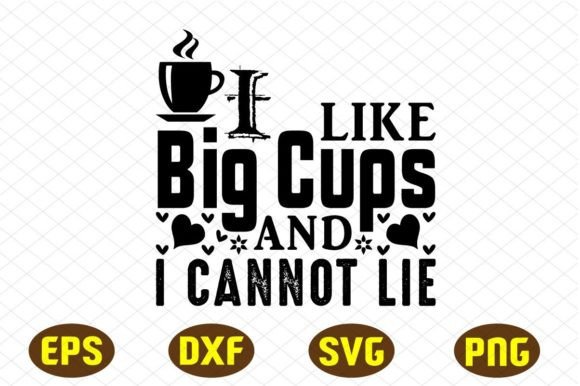 I Like Big Cups I Cannot Lie Svg