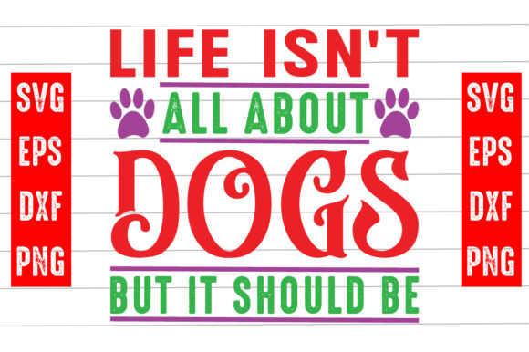 Life Isn’t All About Dogs But It Should