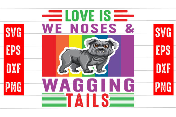 Love is We Noses Wagging Tails Svg