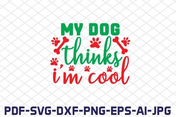 My Dog Thinks I’m Cool SVG Cut Files