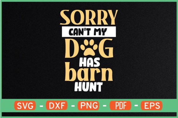 Sorry Can T My Dog Has Barn Hunt Svg