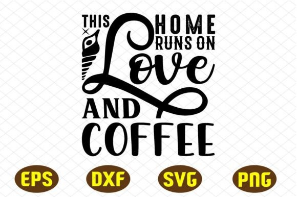 This Home Runs on Love and Coffee SVG