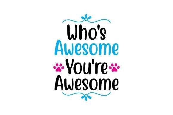 Who’s Awesome? You’re Awesome!